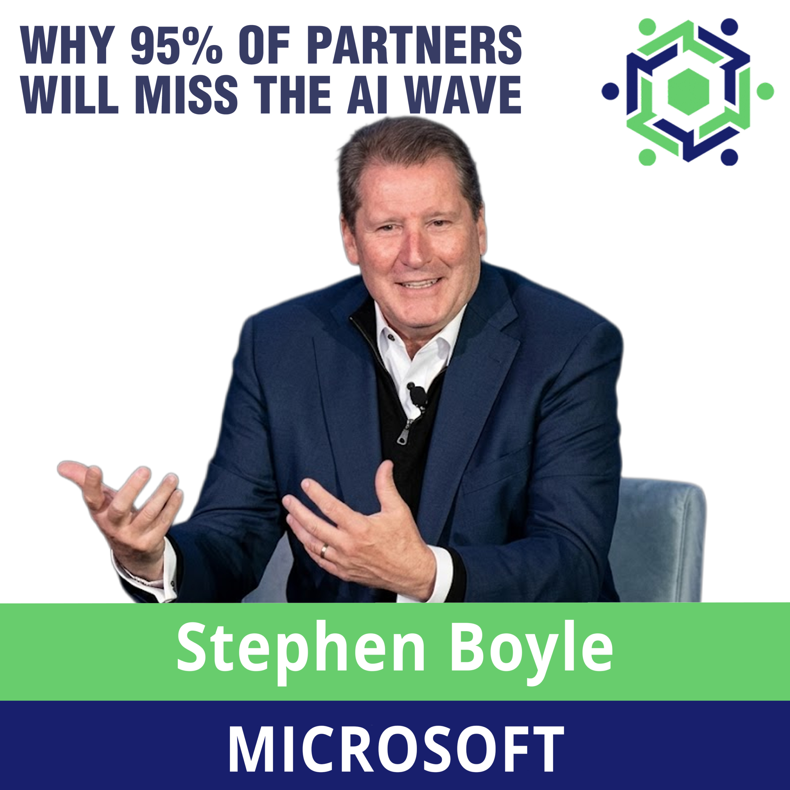 299 – Microsoft CVP Stephen Boyle: Why 95% of Partners Will Miss the AI Wave episode artwork